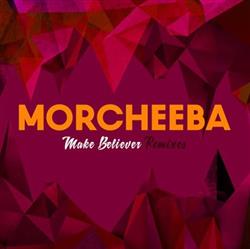 last ned album Morcheeba - Make Believer Remixes