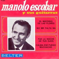 lyssna på nätet Manolo Escobar Y Sus Guitarras - El Misterio De Las Flores No Me Falta Ná Fué La Noche De Tus Ojos Calma Ese Fuego Muchacho