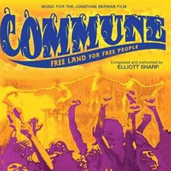 lytte på nettet Elliott Sharp - Commune Free Land For Free People
