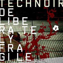online anhören Technoir - Deliberately Fragile