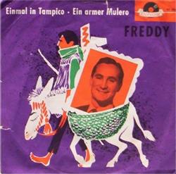 ladda ner album Freddy - Einmal In Tampico Ein Armer Mulero