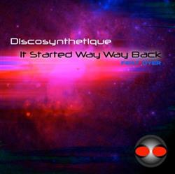 Album herunterladen Discosynthetique Feat Dyer - It Started Way Way Back