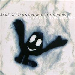 ouvir online Bänz Oester's Snow Of Tomorrow - So Far From Home