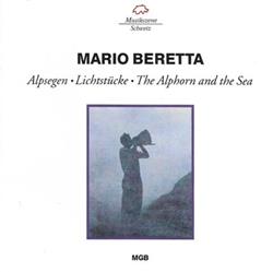 escuchar en línea Mario Beretta - Alpsegen Lichtstücke The Alphorn And the Sea