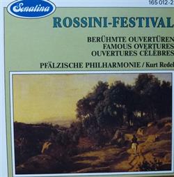 Album herunterladen Rossini, Kurt Redel, Pfälzische Philharmonie - Rossini Festival Berühmte Ouvertüren Famous Overtures Ouvertures Célèbres