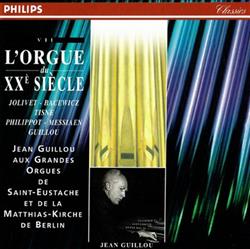 Download Jean Guillou Jolivet, Bacewicz, Tisne, Philippot, Messiaen, Guillou - LOrgue Du XXè Siècle