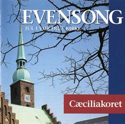 last ned album Cæciliakoret - Evensong Jul I Vor Frue Kirke