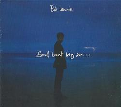 ladda ner album Ed Laurie - Small Boat Big Sea