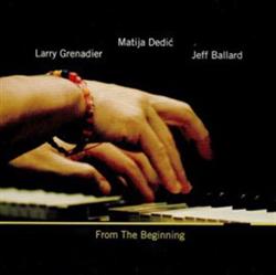 lataa albumi Larry Grenadier, Matija Dedić, Jeff Ballard - From The Beginning