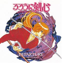 ascolta in linea Various - るろうに剣心明治剣客浪漫譚 オリジナルサウンドトラック II DEPARTURE
