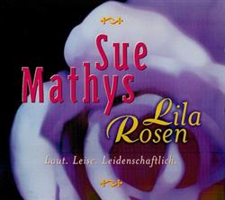 last ned album Sue Mathys - Lila Rosen Laut Leise Leidenschaftlich