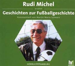 descargar álbum Rudi Michel, Martin Maria Schwarz - Rudi Michel erzählt Geschichten zur Fußballgeschichte