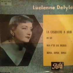 descargar álbum Lucienne Delyle - La Casquette A Jojo On Dit Mon PTit Bal Rigolo Ronde Ronde Ronde