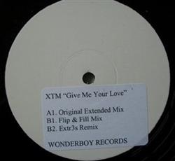 Download XTM - Give Me Your Love