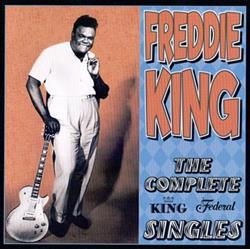 last ned album Freddie King - The Complete King Federal Singles