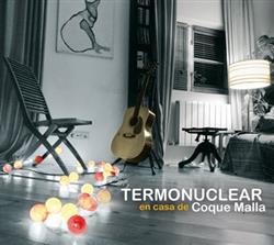 télécharger l'album Coque Malla - Termonuclear En Casa De Coque Malla