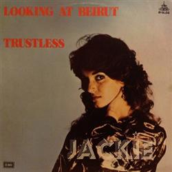 descargar álbum Jackie - Looking At Beirut Trustless