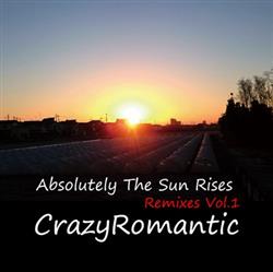 descargar álbum CrazyRomantic - Absolutely the sun rises Remixes