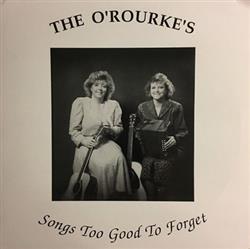 lytte på nettet The O'Rourkes - Songs Too Good To Forget