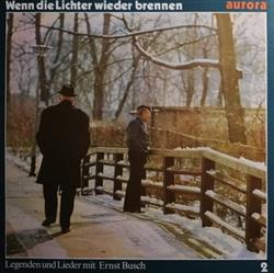 baixar álbum Ernst Busch - Wenn Die Lichter Wieder Brennen Legenden Und Lieder Mit Ernst Busch