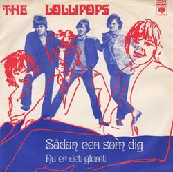 The Lollipops - Sådan Een Som Dig Nu Er Det Glemt