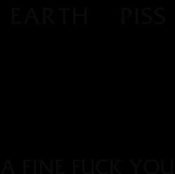 baixar álbum Earth Piss - A Fine Fuck You
