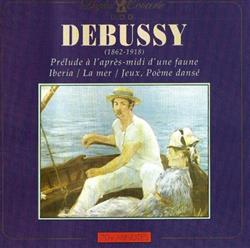ladda ner album Debussy - Prelude Á LAprés Midi DUn Faune Iberia La Mer Jeux Poème Dansé
