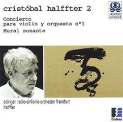 last ned album Cristóbal Halffter, Edinger, RadioSinfonieOrchester Frankfurt, Halffter - Concierto Para Violín Y Orquesta Nº 1 Mural Sonante