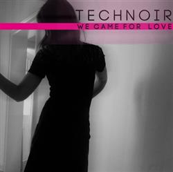 lytte på nettet Technoir - We Came For Love