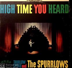 lataa albumi Thurlow Spurr And The Spurrlows - High Time You Heard