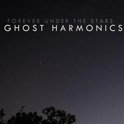 ladda ner album Ghost Harmonics - Forever Under The Stars