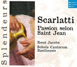 écouter en ligne Scarlatti René Jacobs, Schola Cantorum Basiliensis - Passion Selon Saint Jean