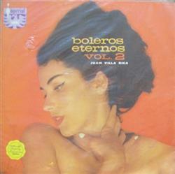 écouter en ligne Juan Villa Rica And His Orchestra - Boleros Eternos Vol 02