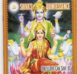 descargar álbum Shiva's Quintessence - Only Love Can Save Us