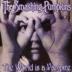 baixar álbum The Smashing Pumpkins - The World Is A Vampire