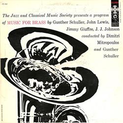 Brass Ensemble Of The Jazz And Classical Music Society Conducted By Dimitri Mitropoulos And Gunther Schuller - Music For Brass