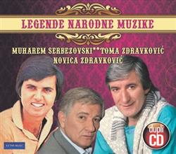 lataa albumi Muharem Serbezovski, Toma Zdravković, Novica Zdravković - Legende Narodne Muzike