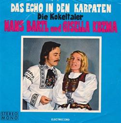 télécharger l'album Die Kokeltaler, Hans Bartl Und Gisella Kozma - Das Echo In Den Karpaten