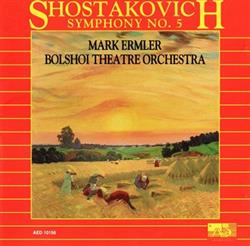 escuchar en línea Shostakovich Bolshoi Theatre Orchestra, Mark Ermler - Syphony No 5 In D Minor Op47