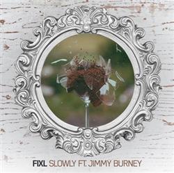 télécharger l'album FIXL Ft Jimmy Burney - Slowly