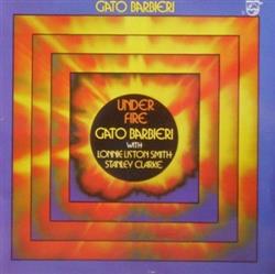 descargar álbum Gato Barbieri With Lonnie Liston Smith Stanley Clarke - Under Fire