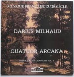 ouvir online Milhaud Quatuor Arcana - Integrale Des Quatuors Vol 1