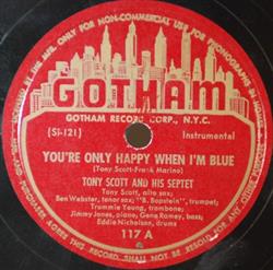 Tony Scott And His Septet Earl Bostic And His Septet - Youre Only Happy When Im Blue Tippin In