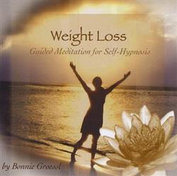 descargar álbum Bonnie Groessl - Weight Loss Guided Meditation For Self Hypnosis