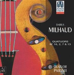 télécharger l'album Darius Milhaud Quatuor Parisii - Quatuors à Cordes N 16 2 7 13