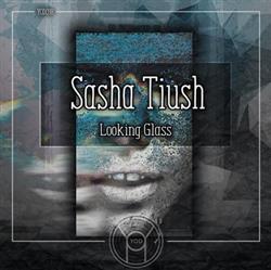 télécharger l'album Sasha Tiush - Looking Glass