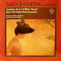 Album herunterladen Saint Saëns, Orchestra Of Radio Luxembourg, Louis De Froment - Symphony No3 In C Minor Organ Henry VIII Ballet Divertissement