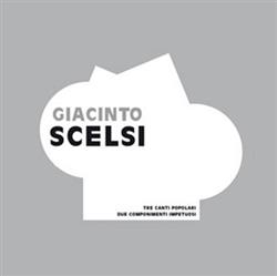 télécharger l'album Giacinto Scelsi - Tre Canti Popolari Due Componimenti Impetuosi