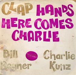 Download The Bill Rayner Four - Clap Hands Here Comes Charlie Bill Rayner Plays Charlie Kunz