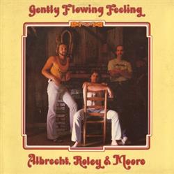 last ned album Albrecht, Roley And Moore - Gently Flowing Feeling